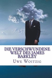 bokomslag Die verschwundene Welt des James Barkley