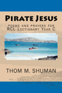 bokomslag Pirate Jesus: Poems and Prayers for Rcl Lectionary Year C