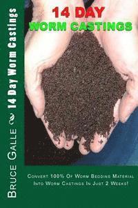 14 Day Worm Castings: Convert 100% Of Worm Bedding Material Into Worm Castings In Just 2 Weeks! 1