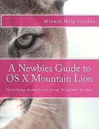 bokomslag A Newbies Guide to OS X Mountain Lion: Switching Seamlessly from Windows to Mac