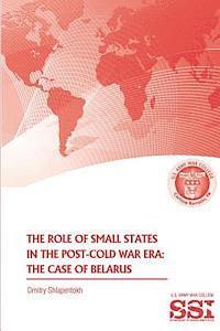 bokomslag The Role of Small States in the Post-Cold War Era: The Case of Belarus