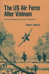 bokomslag The US Air Force After Vietnam: Postwar Challenges and Potential for Responses