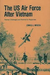 Donald J. Mrozek - The US Air Force After Vietnam: Postwar Challenges and Potential for Responses, Häftad. Tillgänglighet: Lägg i varukorg
