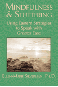 bokomslag Mindfulness & Stuttering: Using Eastern Strategies to Speak with Greater Ease