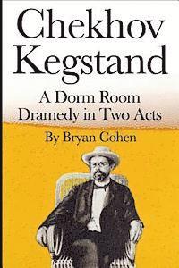 bokomslag Chekhov Kegstand: A Dorm Room Dramedy in Two Acts