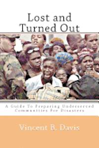 Lost and Turned Out: Preparing Underserved Communities For Disasters 1