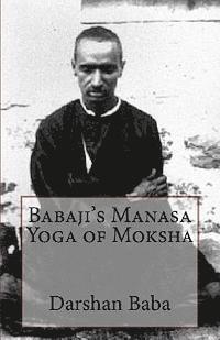 bokomslag Babaji's Manasa Yoga of Moksha