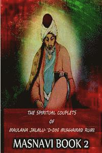bokomslag The Spiritual Couplets Of Maulana Jalalu-'D-Dln Muhammad Rumi Masnavi Book 2