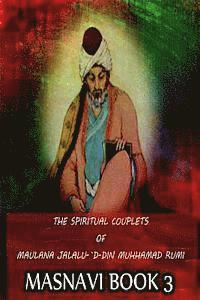 bokomslag The Spiritual Couplets Of Maulana Jalalu-'D-Dln Muhammad Rumi Masnavi Book 3