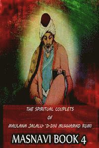 bokomslag The Spiritual Couplets Of Maulana Jalalu-'D-Dln Muhammad Rumi Masnavi Book 4