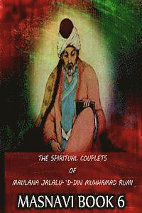 bokomslag The Spiritual Couplets Of Maulana Jalalu-'D-Dln Muhammad Rumi Masnavi Book 6