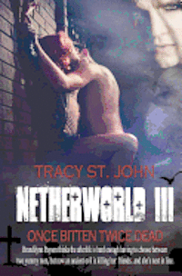 Tracy St John - Netherworld III: Once Bitten Twice Dead, Häftad
