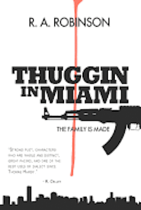 The Family Is Made: Thuggin In Miami 1