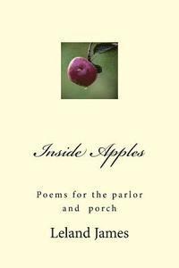 bokomslag Inside Apples: Poems for the parlor and porch