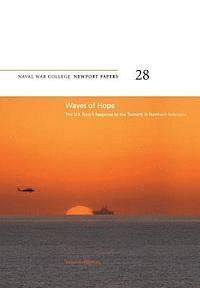 Naval War College Press, Bruce a. Elleman - Waves of Hope: The U.S. Navy's Response to the Tsunami in Northern Indonesia: Naval War College Newport Papers 28, Häftad
