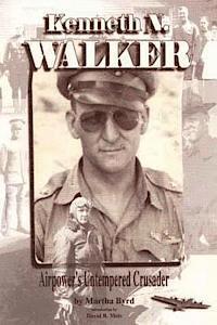 bokomslag Kenneth N. Walker - Airpower's Untempered Crusader