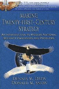 bokomslag Making Twenty-First-Century Strategy - An Introduction to Modern National Security Processes and Problems