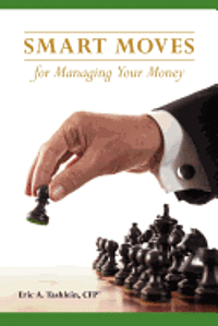 Eric A. Tashlein, Steve Higgins - Smart Moves for Managing Your Money, Häftad