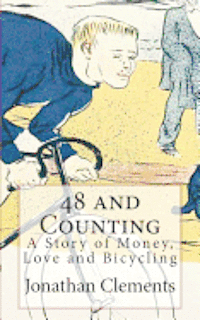 48 and Counting: A Story of Money, Love and Bicycling