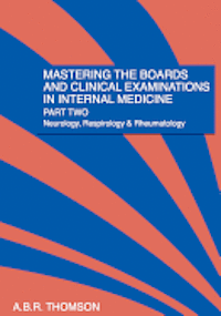 bokomslag Mastering The Boards and Clinical Examinations In Internal Medicine, part II: Neurology, Respirology and Rheumatology