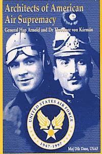 bokomslag Architects of American Air Supremacy - Gen Hap Arnold and Dr. Theodore von Karman