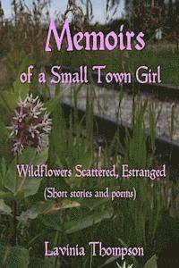 bokomslag Wildflowers Scattered, Estranged: Memoirs of a Small Town Girl