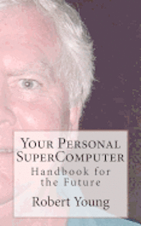 Robert Anthony Young - Your Personal SuperComputer, Häftad