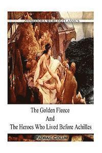 bokomslag The Golden Fleece And The Heroes WHO LIVED BEFORE ACHILLES