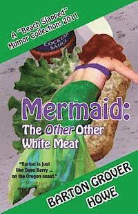 bokomslag Mermaid-The Other Other White Meat: A Beach Slapped Humor Collection (2011)