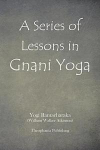 bokomslag A Series of Lessons in Gnani Yoga