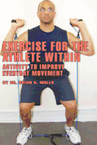 bokomslag Exercise for the Athlete Within: Activity to Improve Everyday Movement