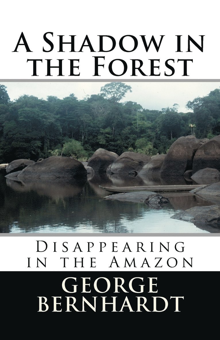 A Shadow in the Forest; Disappearing in the Amazon 1