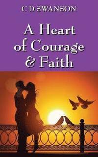 bokomslag A Heart of Courage & Faith