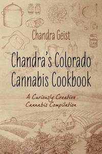 bokomslag Chandra's Colorado Cannabis Cookbook