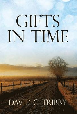 David C Tribby, David C. Tribby - Gifts in Time, Inbunden