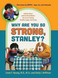 bokomslag Why Are You So Strong, Stanley? Stanley Shares with His Friend Walter His Secret to Being Healthy, Happy, and Strong