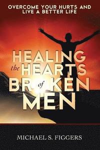 bokomslag Healing the Hearts of Broken Men