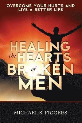 Healing the Hearts of Broken Men 1