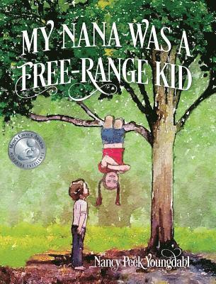 Nancy Peek Youngdahl - My Nana Was A Free-Range Kid, Inbunden