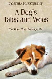 bokomslag A Dog's Tales and Woes