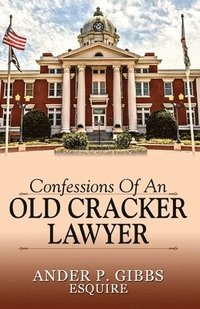 bokomslag Confessions of an Old Cracker Lawyer