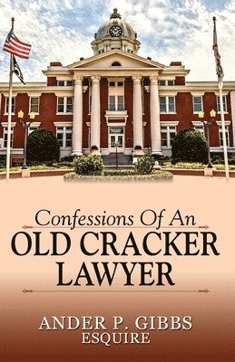 Confessions of an Old Cracker Lawyer 1