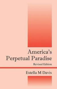 bokomslag America's Perpetual Paradise