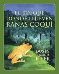 bokomslag El BOSQUE DONDE LLUEVEN RANAS COQU