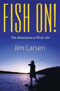 bokomslag Fish On! the Adventures of River Jim