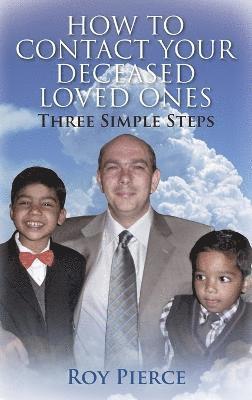 Roy Pierce - How to Contact Your Deceased Loved Ones, Inbunden