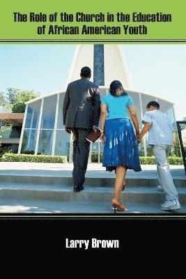 Larry Brown - Role of the Church in the Education of African American Youth, Häftad