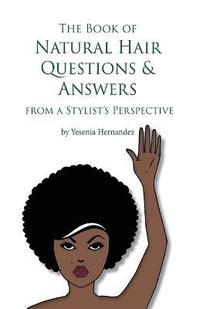 bokomslag Book of Natural Hair Questions & Answers (from a Stylist Perspective)