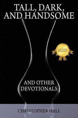 Christopher Hall - Tall, Dark, and Handsome and Other Devotionals, Häftad