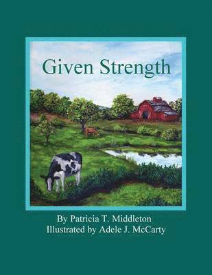 Patricia T Middleton, Patricia T. Middleton - Given Strength, Häftad